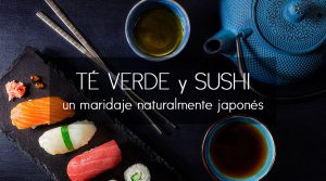 te verde y sushi maridaje bebidas comida japonesa semper tea